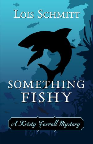 [A Kristy Farrell Mystery 02] • Something Fishy